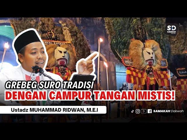 Grebeg Suro Tradisi dengan Campur Tangan Mistis! Ustadz Muhammad Ridwan