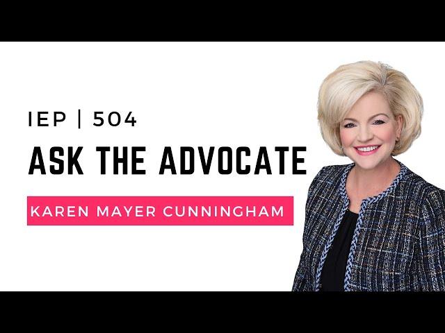 Ask the Advocate with Karen Mayer Cunningham, Advocate, Special Education Boss®