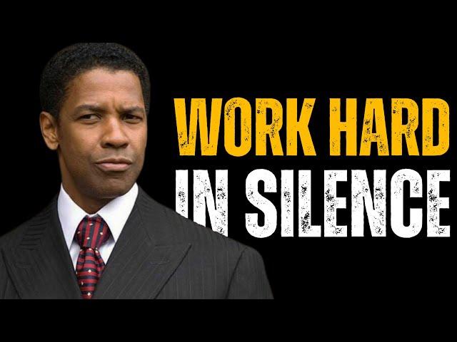 WORK HARD IN SILENCE | DENZEL WASHINGTON MOTIVATIONAL SPEECH | MOTIVATION PODCAST