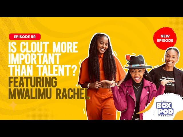Boxpod #90 Is Clout the New Currency feat Mwalimu Rachel