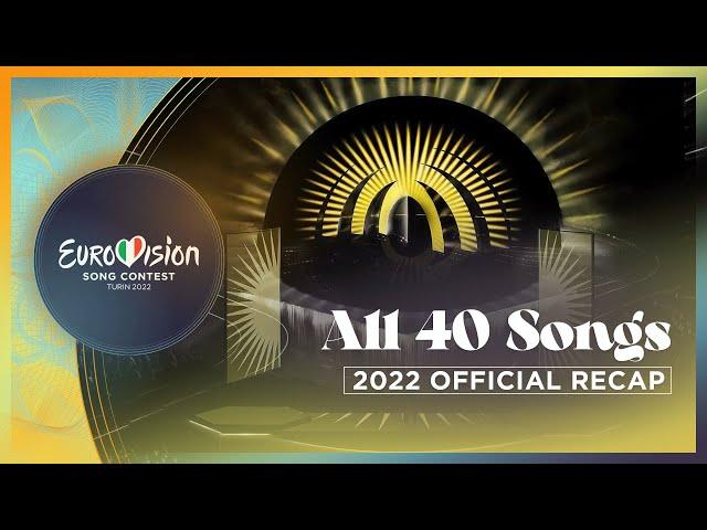 OFFICIAL RECAP: All 40 songs of the Eurovision Song Contest 2022