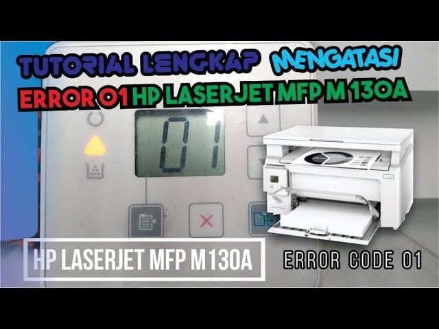 TUTORIAL MENGATASI BLINKING ERROR 01 HP LASERJET MFP M 130a