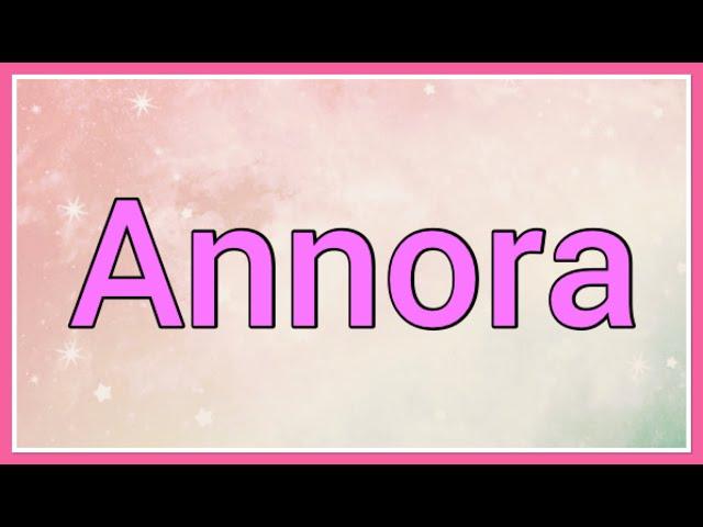 Annora | Name Origin Meaning Variations