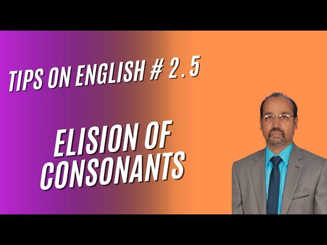 English with Dr. Sivadas Madhavan | Tips on English 2. 5. | Elision of consonants