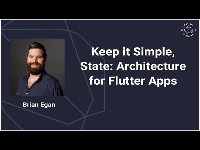 Keep it Simple, State: Architecture for Flutter Apps (DartConf 2018)