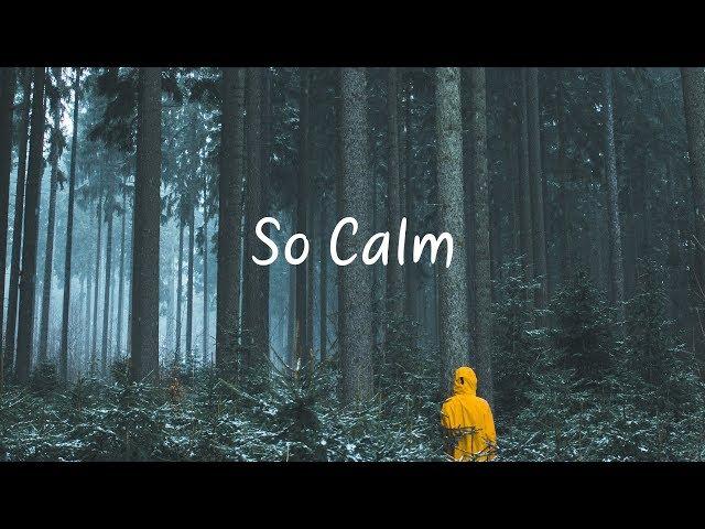 So Calm | Beautiful Chill Mix
