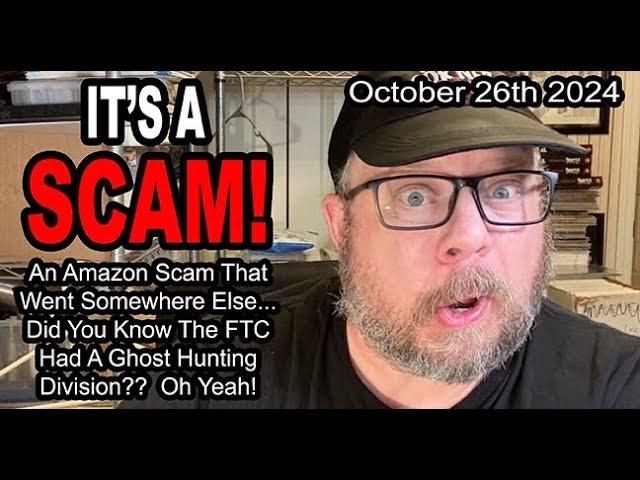 IT'S A SCAM! AMAZON SCAM! An Amazon Scam That Went Somewhere Else... FTC Ghost Hunters!! Oh Yeah!