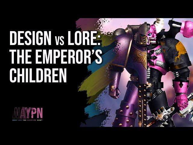 Design vs Lore The Emperor's Children