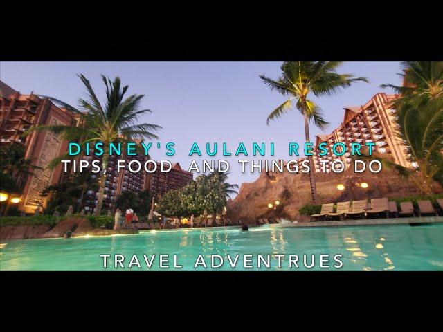 Disney's Aulani Resort tips, food & things to do