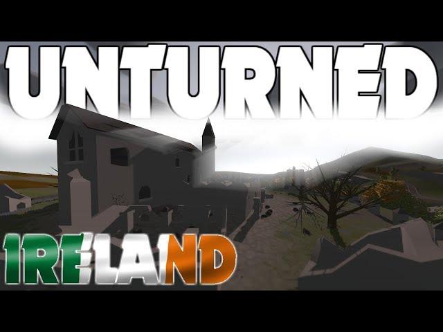 IRELAND IS FINALLY HERE! Unturned Update 3.23.9.0!