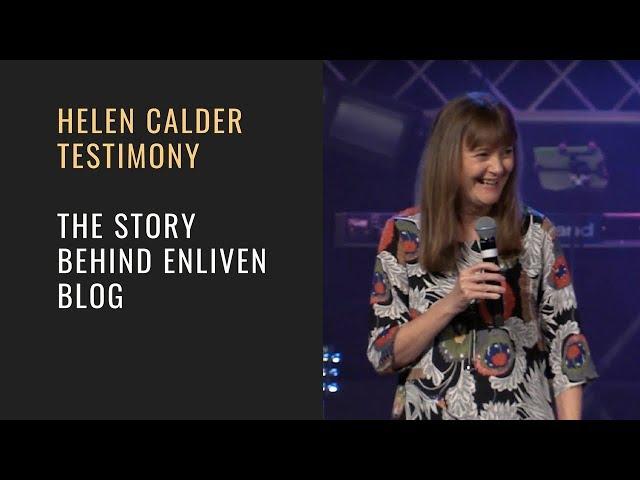 Helen Calder Testimony: The Story Behind Enliven Blog