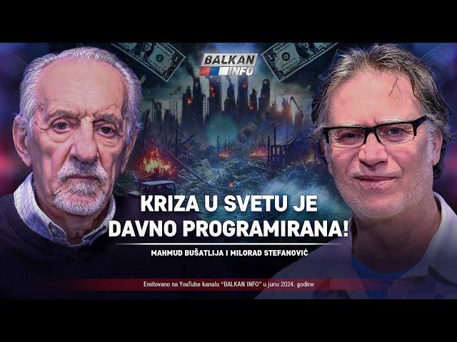 AKTUELNO: Mahmud Bušatlija i Milorad Stefanović - Kriza u svetu je davno programirana! (22.9.2024)