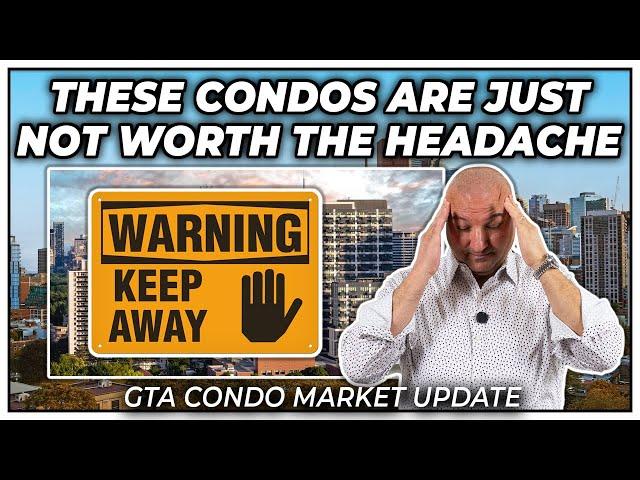 These Condos Are Just Not Worth The Headache (GTA Condo Real Estate Market Update)