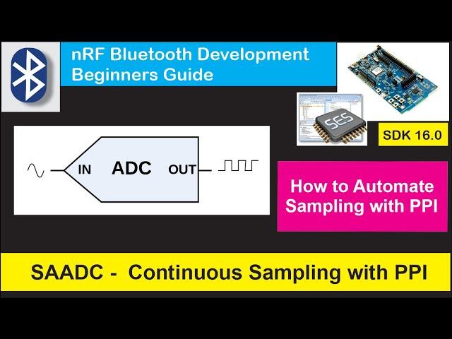 nRF5 SDK - Tutorial for Beginners Pt 21 - SAADC Continuous Sampling - Event Driven