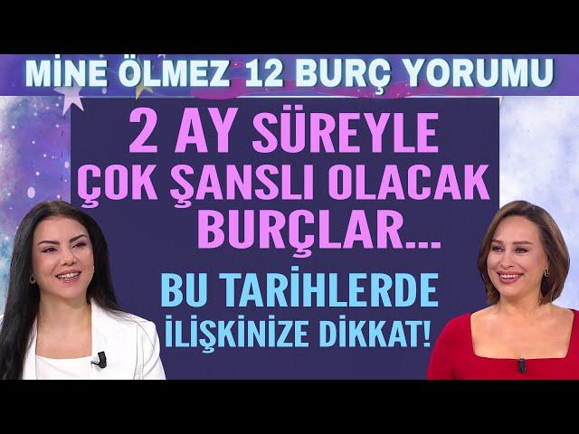 23-29 Aralık Mine Ölmez 12 burç yorumu 2 ay çok şanslı olacak burçlar Bu tarihlerde ilişkiye dikkat