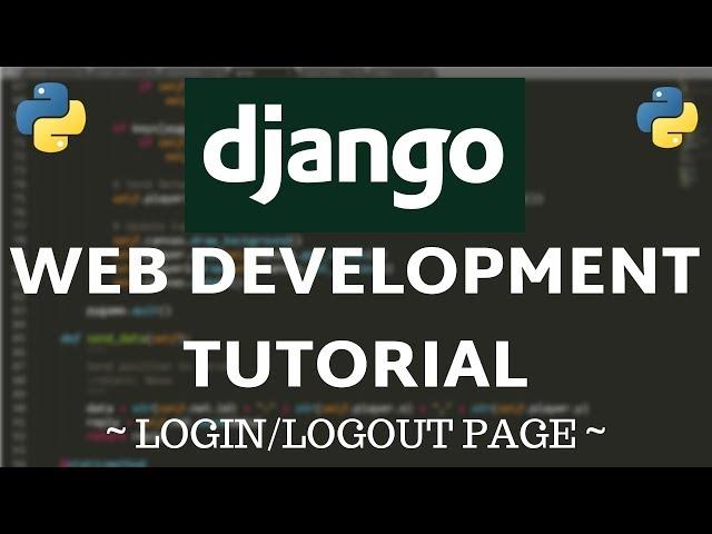 Django Tutorial - Login, Logout and User Authentication