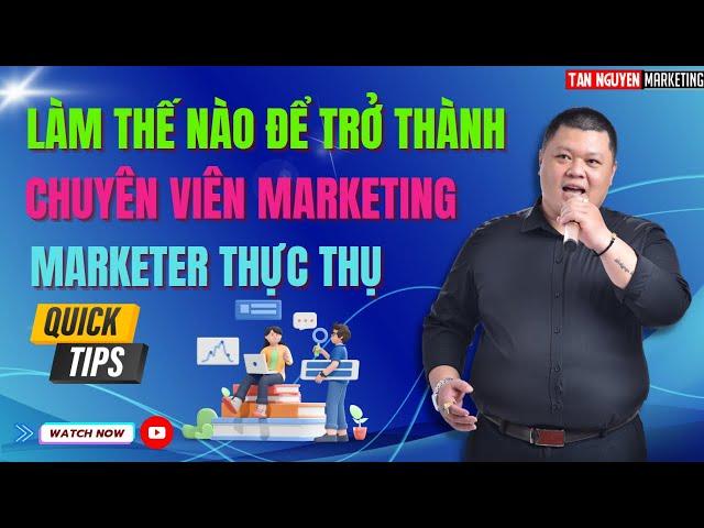 Một chuyên viên marketing giỏi, nhất định phải biết những kỹ năng này | Tân Nguyễn Marketing