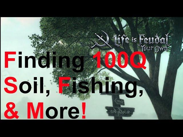 Life is Feudal: Your Own| Finding 100Q Soil, Fishing and more | Guide 2021 Ep. 3