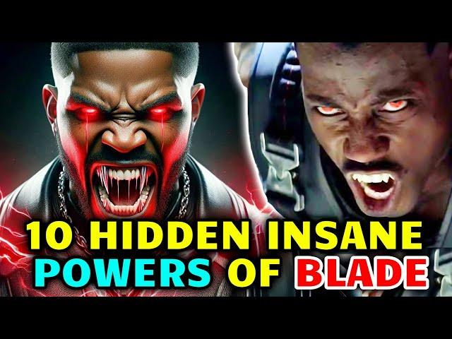 10 Hidden Insane Powers Of Blade That Makes Him The World's Most Powerful Vampire -  Explored