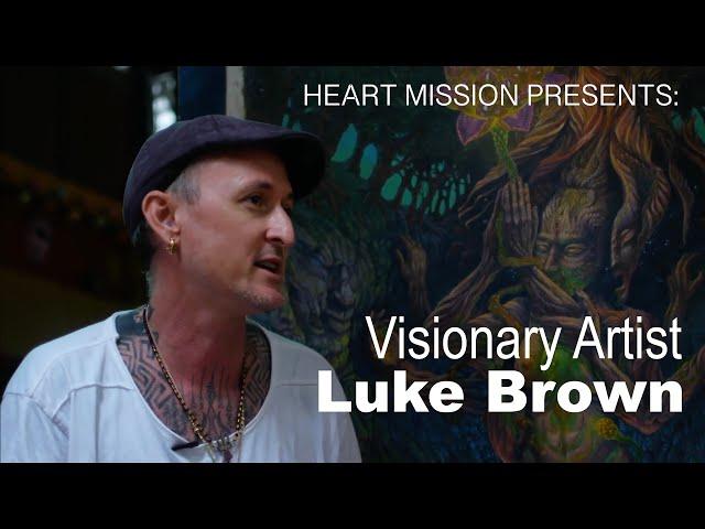 Heart Mission presents: Visionary Artist Luke Brown