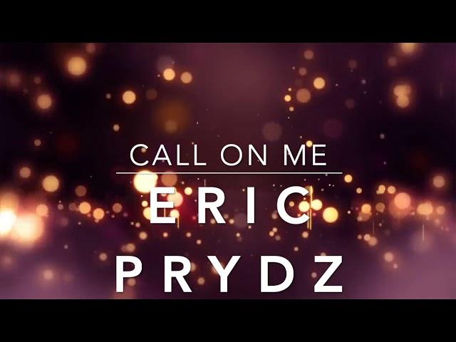 ERIC PRYDZ - CALL ON ME (HQ AUDIO)