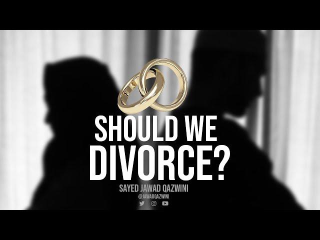 Should We Divorce? by Sayed Jawad Qazwini