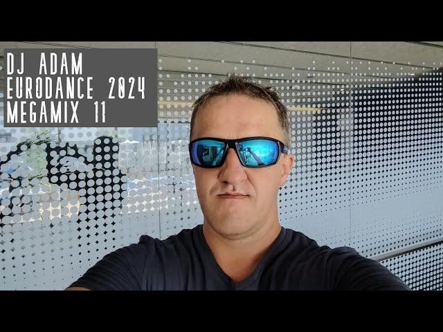 DJ Adam - Eurodance 2024 (Megamix 11)