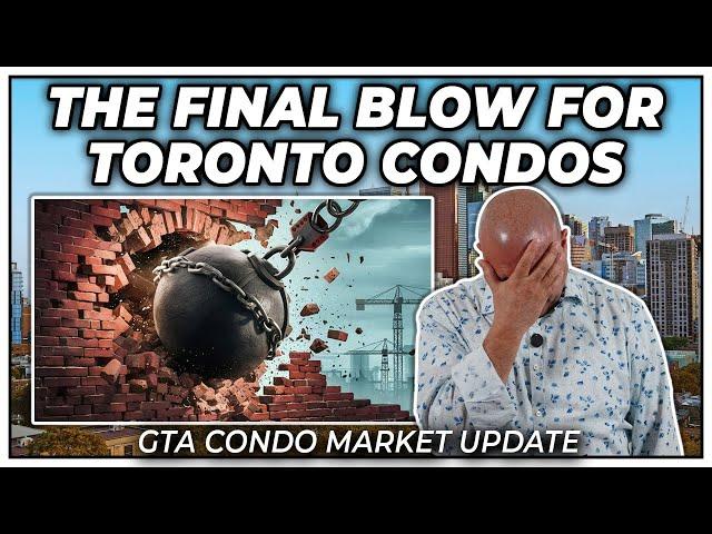 The Final Blow For Toronto Condos (GTA Condo Real Estate Market Update)