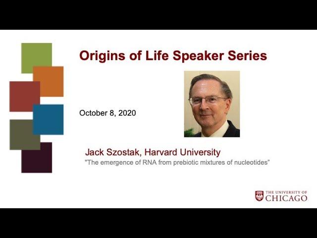 The emergence of RNA from prebiotic mixtures of nucleotides, Jack Szostak, Nobel laureate, Harvard