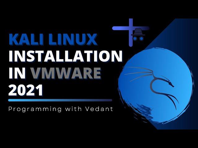 Installation of Kali Linux in VMWare | Kali Linux 64bit | 2021