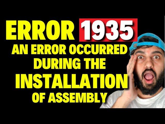 Error 1935 An Error Occurred During the Installation of Assembly