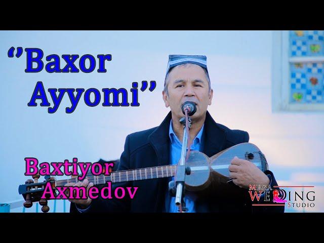 Baxtiyor Axmedov "Baxor ayyomi " \ Бахтиёр Ахмедов " Бахор айёми "