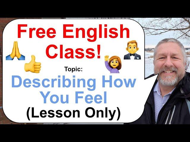 Let's Learn English! Topic: Describing How You Feel!  (Lesson Only)