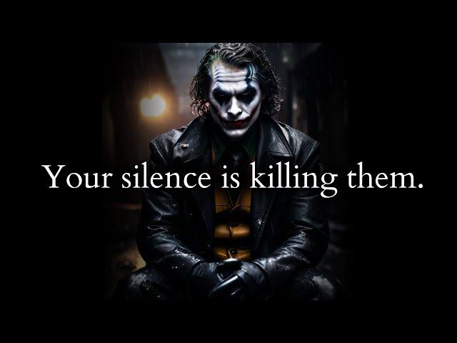 Your silence after the disrespect is killing them - Joker Speech