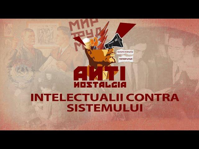 ANTINostalgia. Intelectualitatea contra sistemului sovietic.