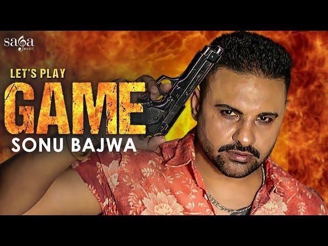 GAME - Sonu Bajwa | New Punjabi Songs 2019 | Latest Punjabi Song 2019 | Saga Music | Weaponz