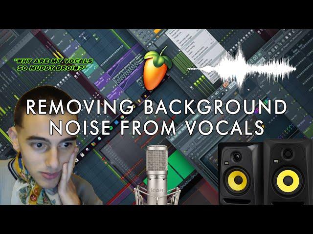 How To Remove Background Noise From Vocals In Fl Studio.