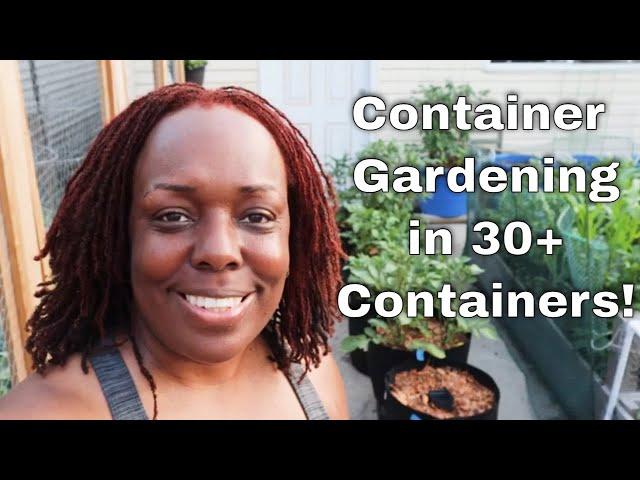 Container Gardening | Growing in 30+ Containers!