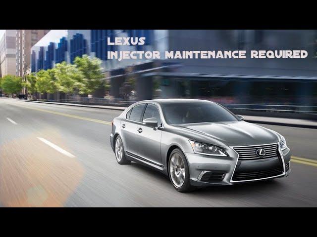 Lexus Injector Maintenance Required LS/ES/IS/GS/NX/EX/2013/2014/2015/2016/2017/2018