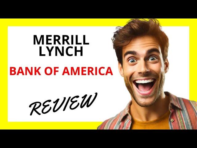  Merrill Lynch Bank of America Review: Premier Wealth Management with Extensive Resources