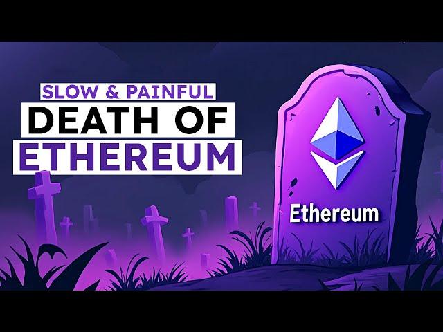 The Slow & Painful Death of Ethereum