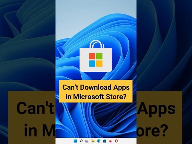 Can't Download Apps In Microsoft Store? Try this Method