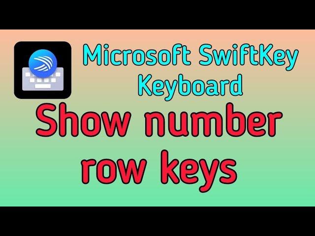 how to show number row keys for Microsoft Swiftkey keyboard