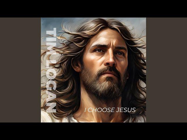 I Choose Jesus