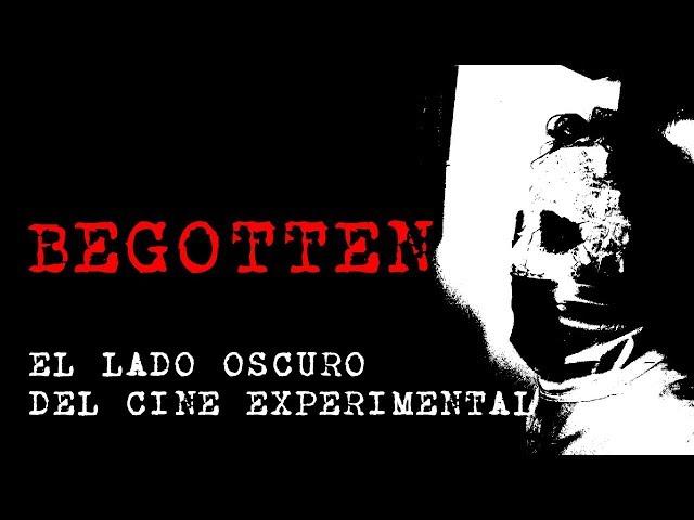 BEGOTTEN | El Lado Oscuro Del Cine Experimental