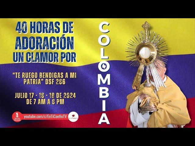 40 horas de Adoración : Un Clamor por Colombia / 19 Julio  del 2024