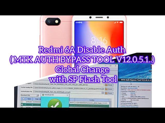 Redmi 6A Disable Auth ( MTK AUTH BYPASS TOOL V12.0.5.1..) Global Change with( SP Flash Tool) Thank!