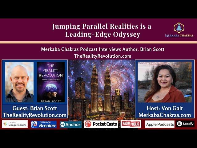 Jumping Parallel Realities is a Leading-Edge Odyssey w/Brian Scott: Merkaba Chakras Podcast #11