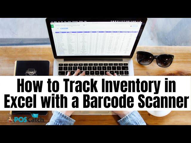 How to Track Inventory in Excel with a Barcode Scanner | POS Catch Tutorial Inventory in Excel