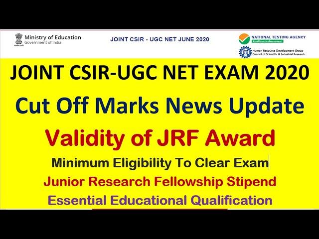 JOINT CSIR-UGC NET EXAM 2020 Cut Off Marks News Update JRF Validity Minimum Eligibility JRF Stipend